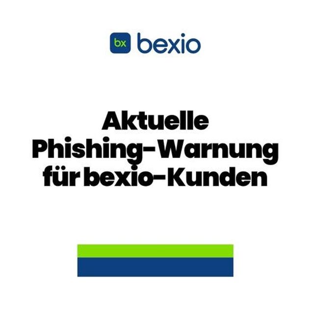 Warnmeldung von Bexio zu den aktuellen Phishingvorgängen